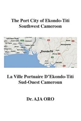 The Port City of Ekondo-Titi Southwest Cameroon: La Ville Portuaire D'Ekondo-Titi Sud-Ouest Cameroun 1