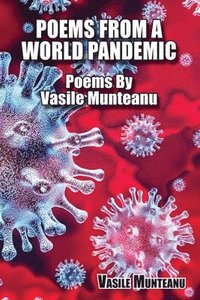 bokomslag Poems From A World Pandemic: Poems By Vasile Munteanu