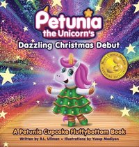 bokomslag Petunia the Unicorn's Dazzling Christmas Debut