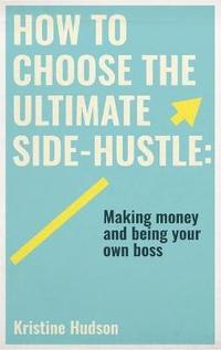 bokomslag How to Choose the Ultimate Side-Hustle