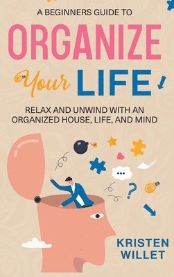 bokomslag Beginners Guide To Organizing Your Life