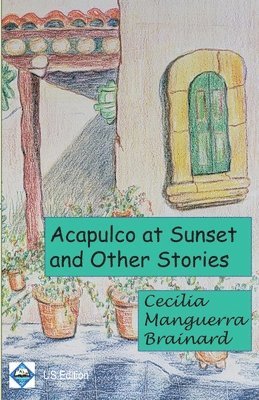 Cecilia Manguerra Brainard - Acapulco at Sunset and Other Stories, Häftad