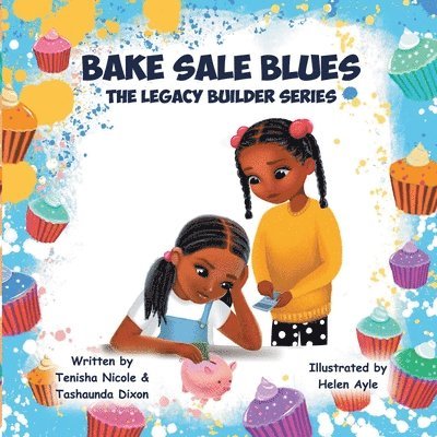 Bake Sale Blues: The Legacy Builder Series 1
