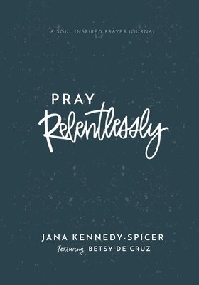 Pray Relentlessly 1