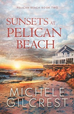 Sunsets At Pelican Beach (Pelican Beach Series Book 2) 1