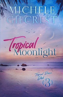 bokomslag Tropical Moonlight (Tropical Breeze Series Book 3)