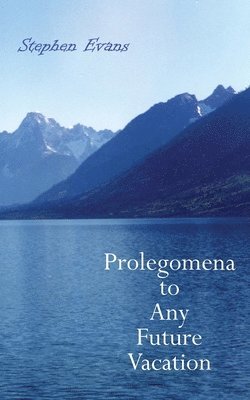 Prolegomena to Any Future Vacation 1