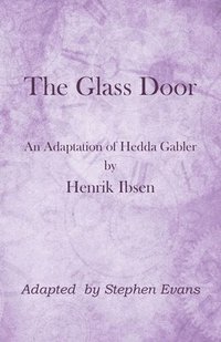 bokomslag The Glass Door: An Adaptation of Hedda Gabler by Henrik Ibsen