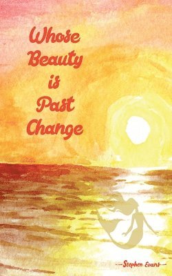 Stephen Evans - Whose Beauty is Past Change, Häftad