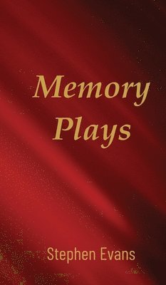 Stephen Evans - Memory Plays, Inbunden
