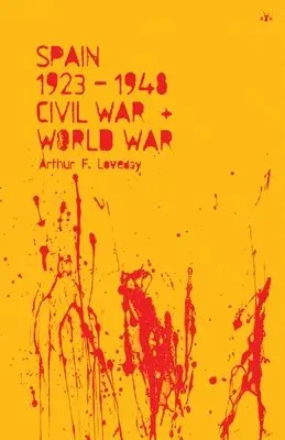 Arthur F Loveday - Spain 1923-48, Civil War and World War, Häftad. Tillgänglighet: Lägg i varukorg