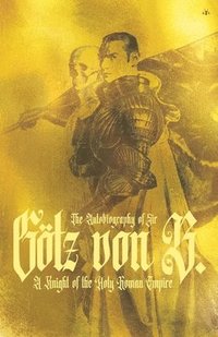 bokomslag The Autobiography of Sir Goetz Von Berlichingen