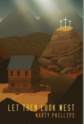 Marty Phillips - Let Them Look West, Inbunden