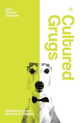 John Borzoi Chapman, "Borzoi" Chapman, John - Cultured Grugs, Inbunden