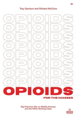 Trey Garrison, Richard McClure - Opioids for the Masses, Häftad. Tillgänglighet: Lägg i varukorg