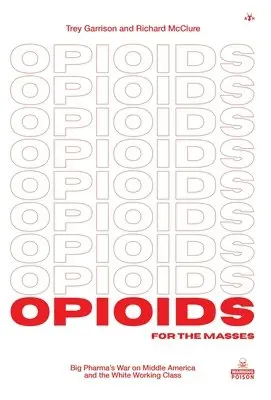 Trey Garrison, Richard McClure - Opioids for the Masses, Inbunden. Tillgänglighet: Lägg i varukorg