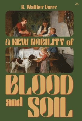 R Walther Darré - New Nobility of Blood and Soil, Inbunden