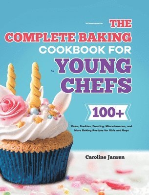 bokomslag The Complete Baking Cookbook for Young Chefs