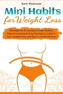 Katie Warkentin - Mini Habits for Weight Loss, Häftad