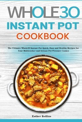 Esther Rollins - Whole30 Instant Pot Cookbook, Häftad