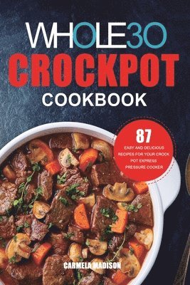 Carmella Madison, Carmela Madison - Whole30 Crockpot Cookbook, Häftad
