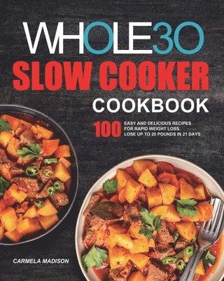 Carmela Madison - Whole30 Slow Cooker Cookbook, Häftad