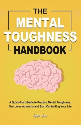 bokomslag The Mental Toughness Handbook