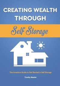 bokomslag Creating Wealth Through Self Storage