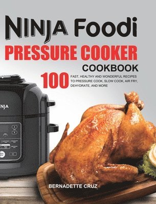 bokomslag The Ninja Foodi Pressure C&#1086;&#1086;k&#1077;r Cookbook