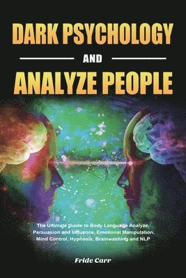 Dark Psychology and Analyze People 1
