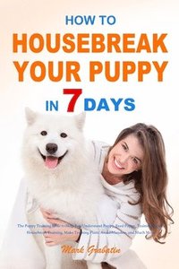 bokomslag How to Housebreak Your Puppy in 7 Days