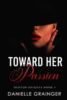 Toward Her Passion: Denton Heights Book 5