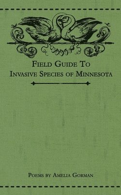 Amelia Gorman - Field Guide to Invasive Species of Minnesota, Häftad. Tillgänglighet: Lägg i varukorg