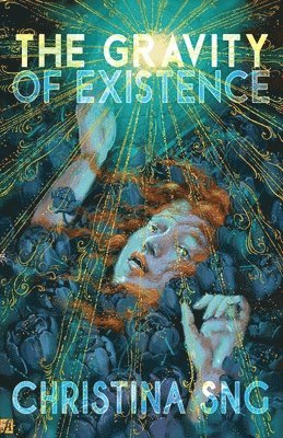 Christina Sng - Gravity of Existence, Häftad
