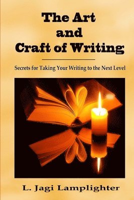 L. Jagi Lamplighter - The Art and Craft of Writing: Secrets for Taking Your Writing to the Next Level, Häftad