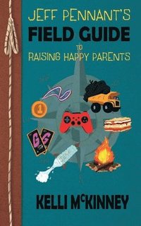 bokomslag Jeff Pennant's Field Guide To Raising Happy Parents