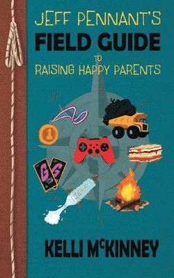 Jeff Pennant's Field Guide To Raising Happy Parents 1