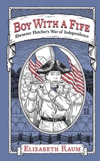 bokomslag Boy With a Fife: Ebenezer Fletcher's War of Independence