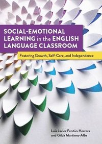 bokomslag Social-Emotional Learning in the English Language Classroom: Fostering Growth, Self-Care, and Independence