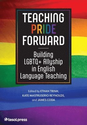 Teaching Pride Forward: Building LGBTQ+ Allyship in English Language Teaching 1