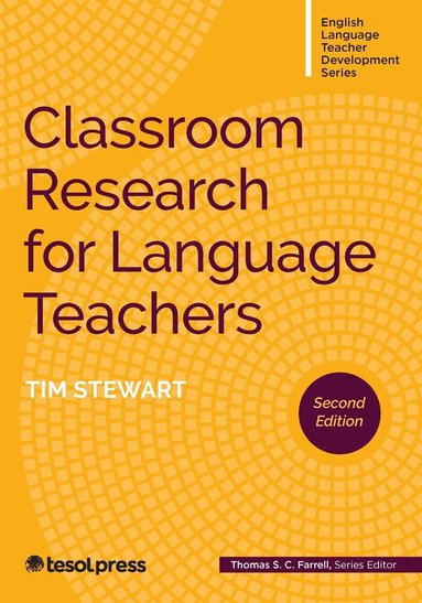 Tim Stewart, Thomas S.C. Farrell - Classroom Research for Language Teachers, Second Edition, Häftad