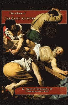Pedro De Ribadeneyra, de Ribadeneyra, Pedro - Lives of the Early Martyrs, Häftad
