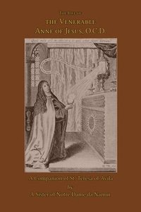 bokomslag The Life of the Venerable Anne of Jesus