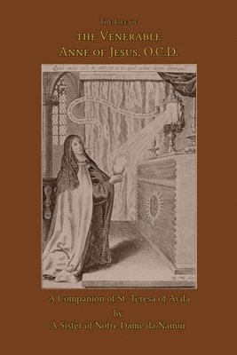 The Life of the Venerable Anne of Jesus 1