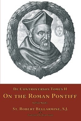 St Robert Bellarmine, St. Robert Bellarmine - De Controversiis Tomus II, Häftad