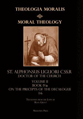 St Alphonsus Liguori - Moral Theology vol. 2a, Inbunden