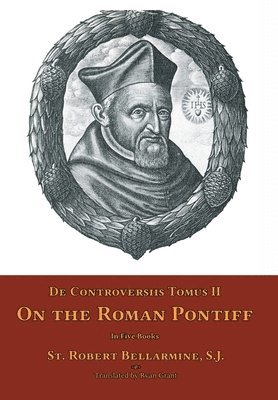 St Robert Bellarmine, St. Robert Bellarmine - De Controversiis Tomus II, Inbunden