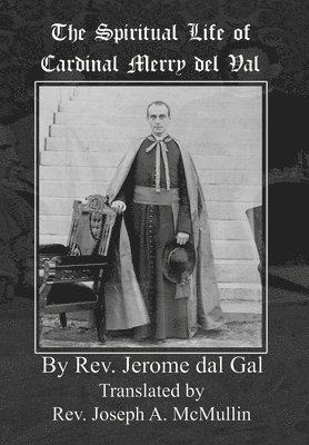 bokomslag The Spiritual Life of Cardinal Merry del Val