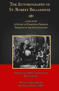 bokomslag The Autobiography of St. Robert Bellarmine