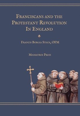 bokomslag Franciscans and the Protestant Revolution in England